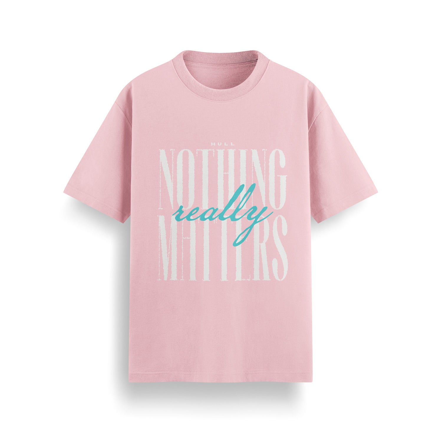 HULL Nothing Really Matters Tee — relaxed fit graphic streetwear t-shirt