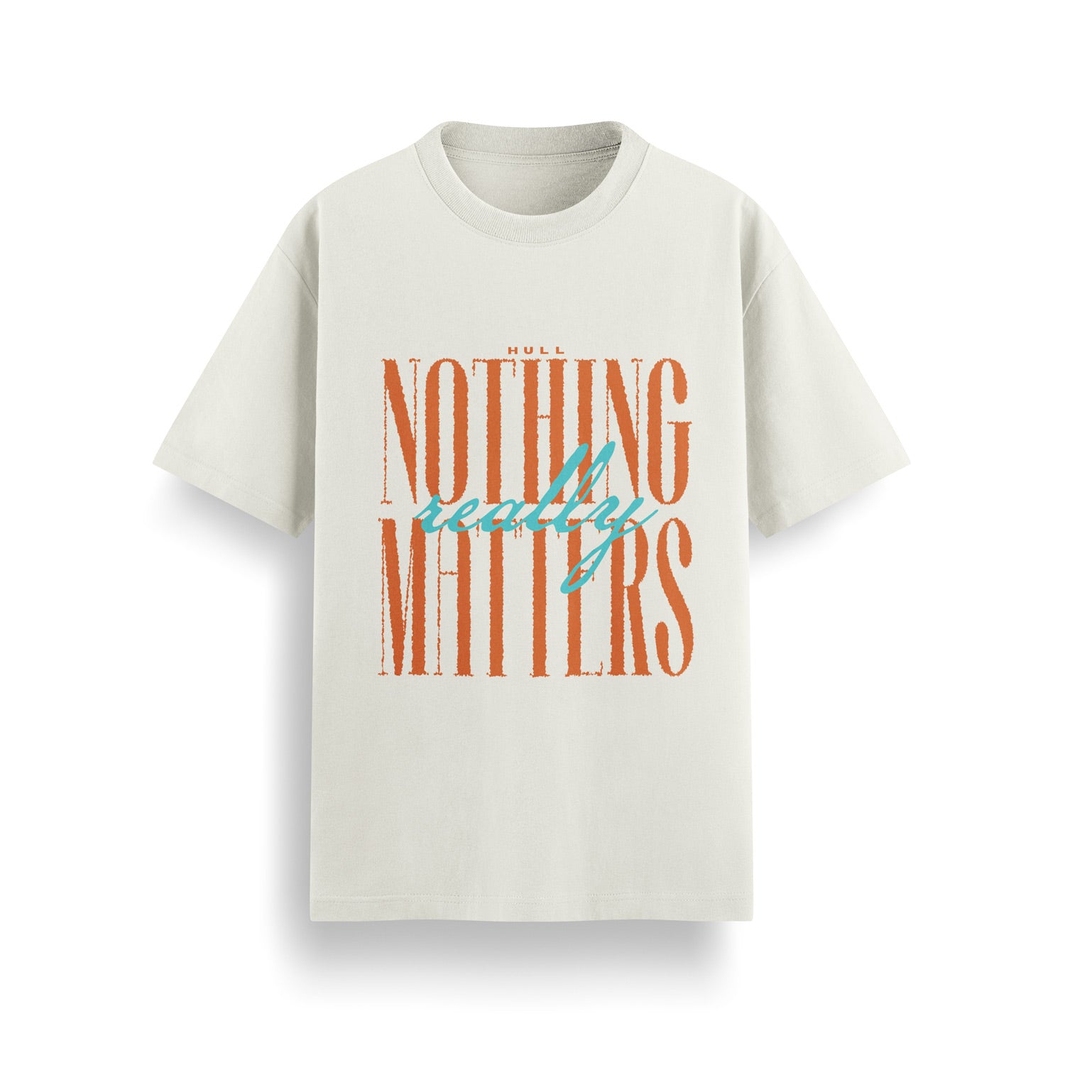 HULL Nothing Really Matters Tee — relaxed fit graphic streetwear t-shirt
